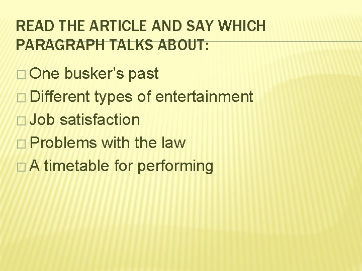 READ THE ARTICLE AND SAY WHICH PARAGRAPH TALKS ABOUT: � One busker’s past �