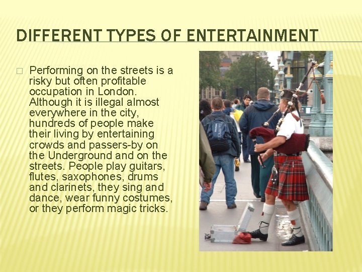 DIFFERENT TYPES OF ENTERTAINMENT � Performing on the streets is a risky but often