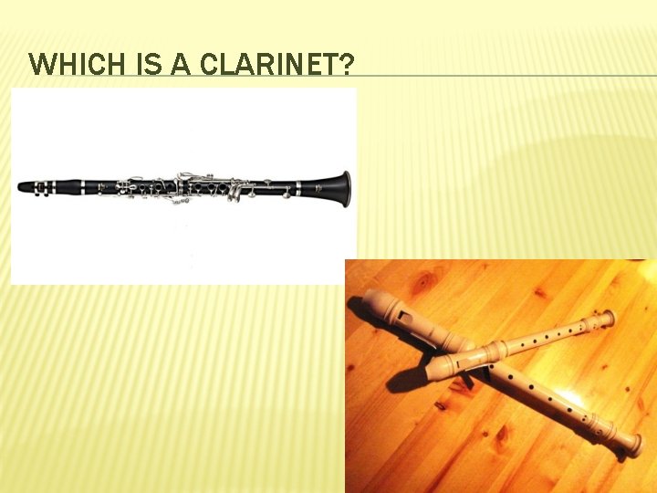 WHICH IS A CLARINET? 