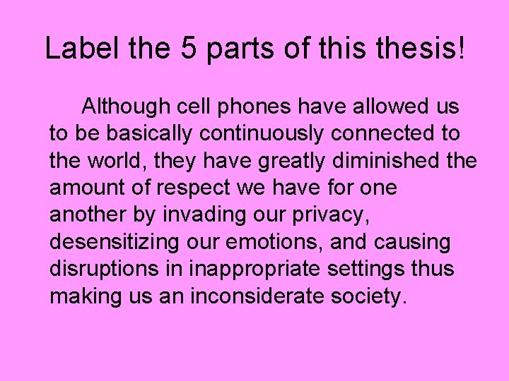Label the 5 parts of this thesis! Although cell phones have allowed us to