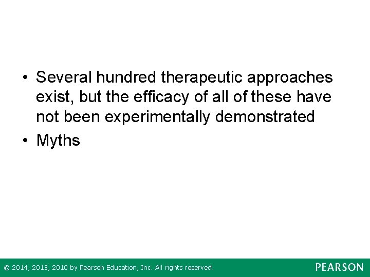  • Several hundred therapeutic approaches exist, but the efficacy of all of these