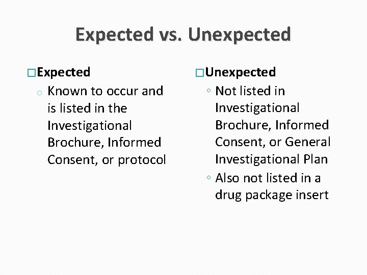 Expected vs. Unexpected � Expected o Known to occur and is listed in the