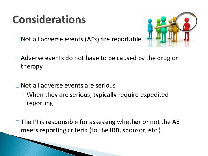 Considerations � Not all adverse events (AEs) are reportable � Adverse therapy events do