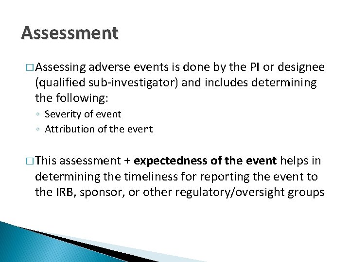 Assessment � Assessing adverse events is done by the PI or designee (qualified sub-investigator)