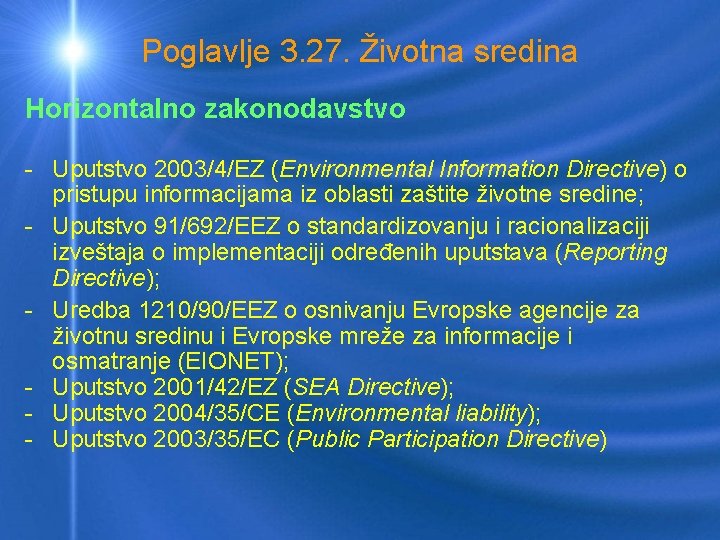 Poglavlje 3. 27. Životna sredina Horizontalno zakonodavstvo - Uputstvo 2003/4/EZ (Environmental Information Directive) o