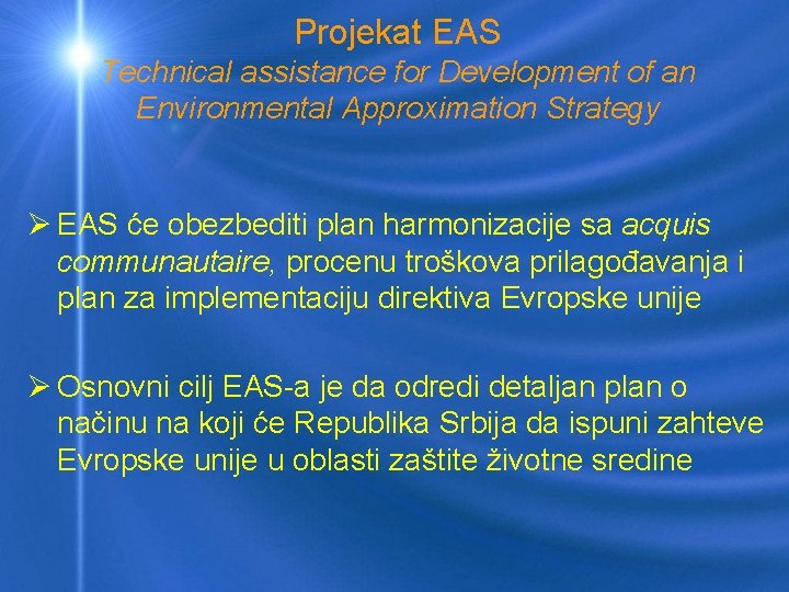 Projekat EAS Technical assistance for Development of an Environmental Approximation Strategy Ø EAS će
