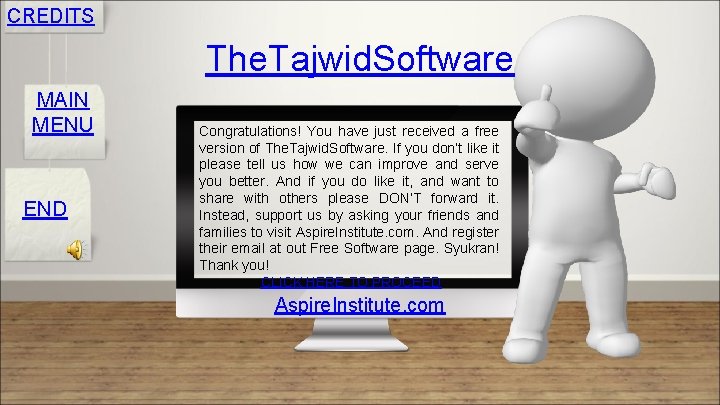 CREDITS The. Tajwid. Software MAIN MENU END Congratulations! You have just received a free