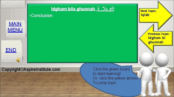 Idgham bila ghunnah • Conclusion ﺇﺍﻡ ﺑﻼ ﺓ MAIN MENU Next Topic: Iqlab Previous
