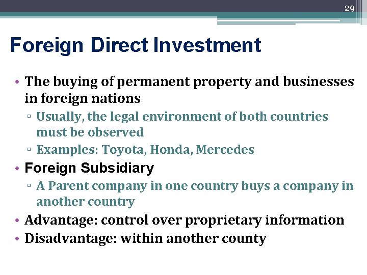 29 Foreign Direct Investment • The buying of permanent property and businesses in foreign