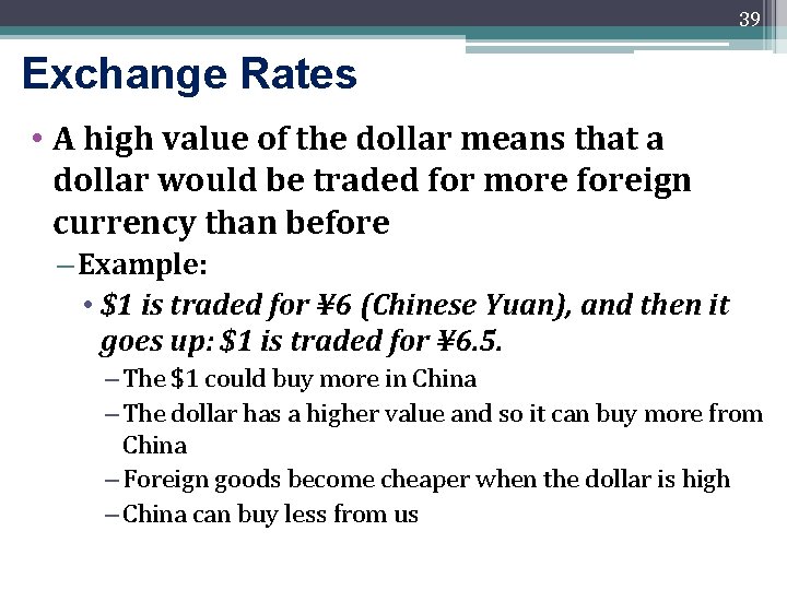 39 Exchange Rates • A high value of the dollar means that a dollar