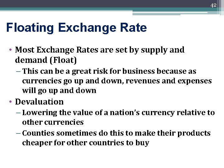 42 Floating Exchange Rate • Most Exchange Rates are set by supply and demand