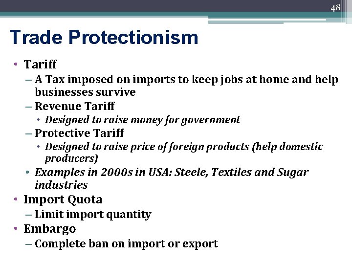 48 Trade Protectionism • Tariff – A Tax imposed on imports to keep jobs