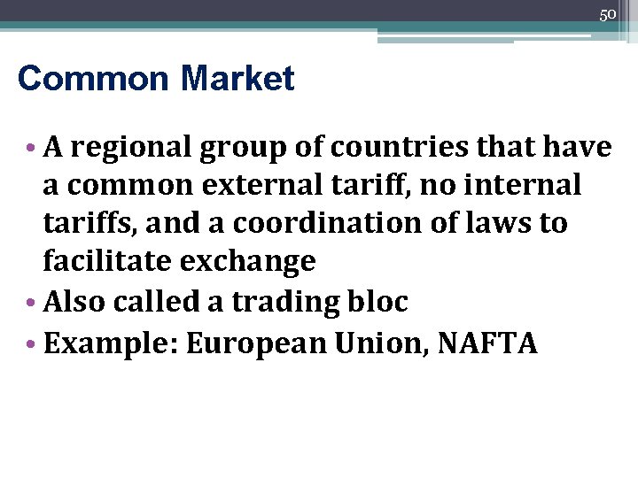 50 Common Market • A regional group of countries that have a common external
