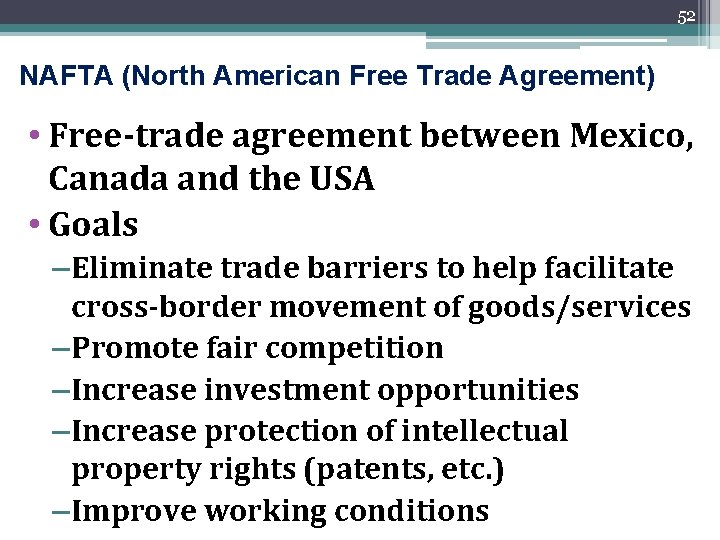 52 NAFTA (North American Free Trade Agreement) • Free-trade agreement between Mexico, Canada and