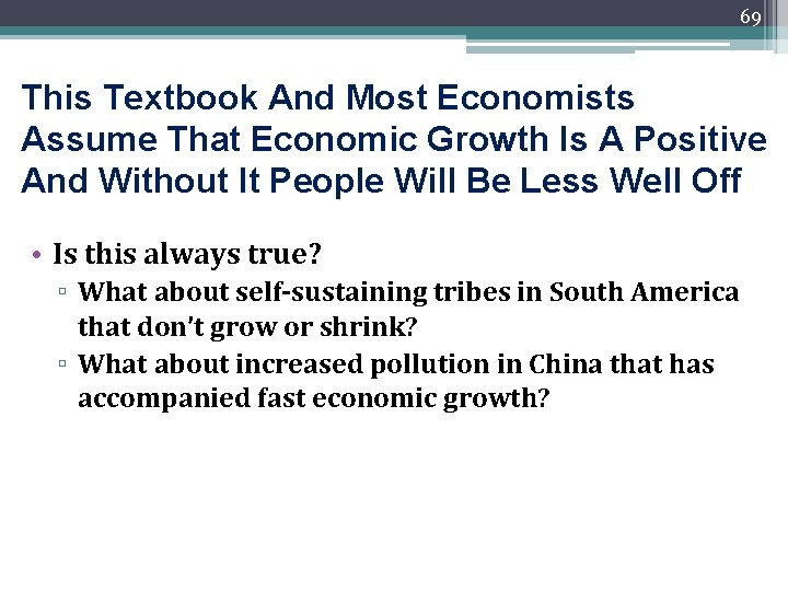69 This Textbook And Most Economists Assume That Economic Growth Is A Positive And