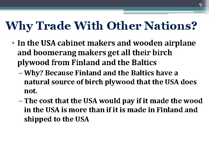 9 Why Trade With Other Nations? • In the USA cabinet makers and wooden