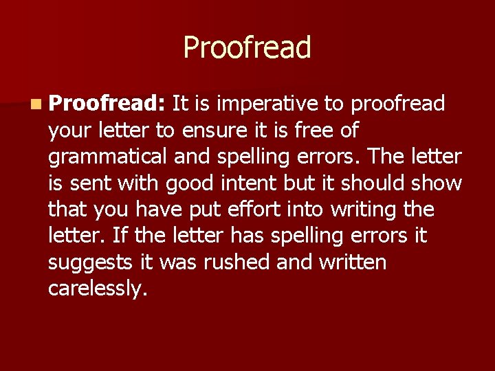 Proofread n Proofread: It is imperative to proofread your letter to ensure it is