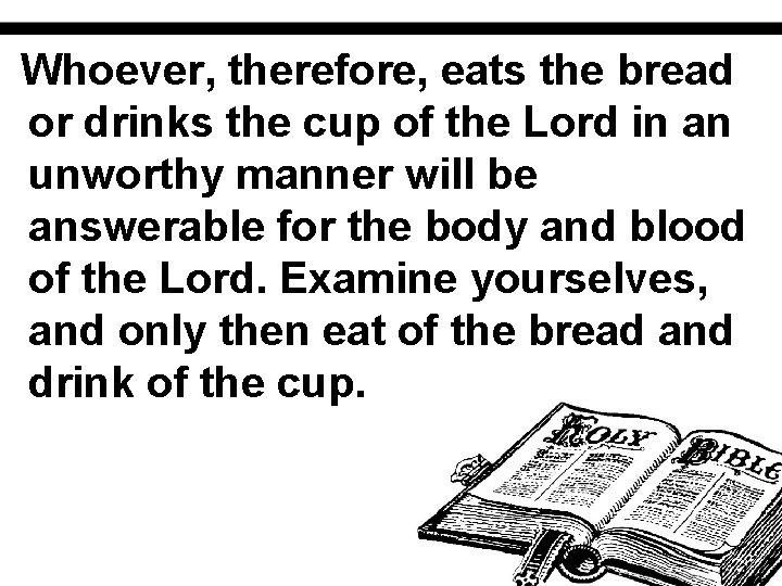Whoever, therefore, eats the bread or drinks the cup of the Lord in an