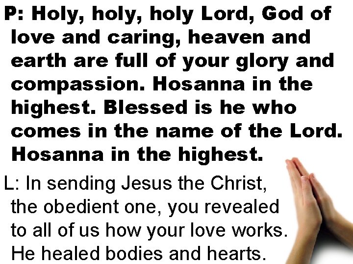 P: Holy, holy Lord, God of love and caring, heaven and earth are full