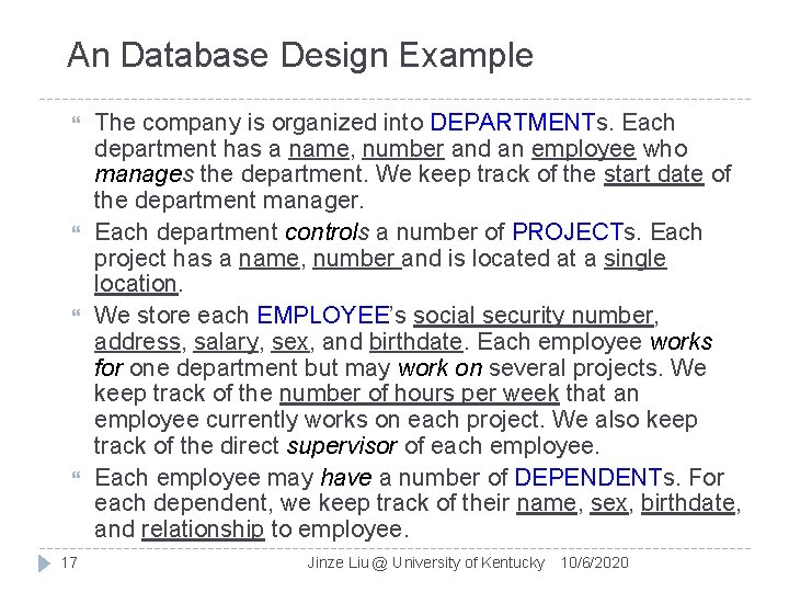 An Database Design Example 17 The company is organized into DEPARTMENTs. Each department has