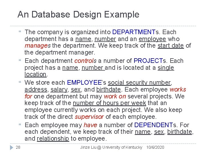 An Database Design Example 28 The company is organized into DEPARTMENTs. Each department has