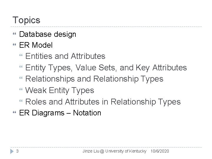 Topics Database design ER Model Entities and Attributes Entity Types, Value Sets, and Key