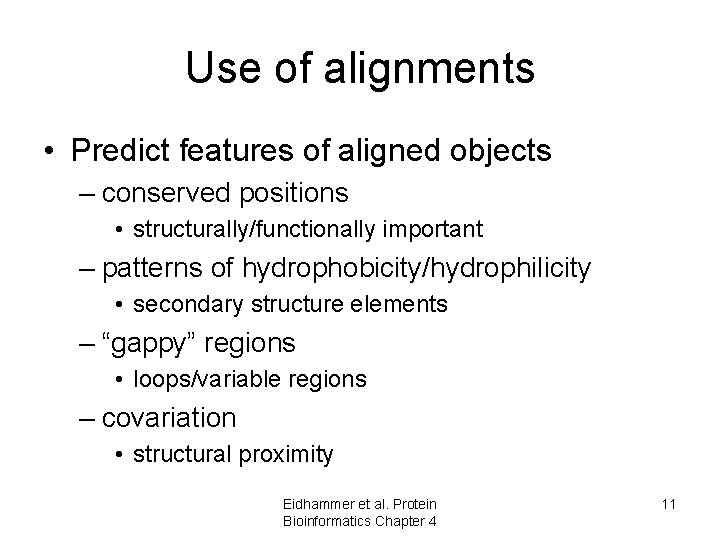 Use of alignments • Predict features of aligned objects – conserved positions • structurally/functionally Use of alignments • Predict features of aligned objects – conserved positions • structurally/functionally