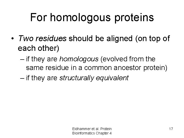 For homologous proteins • Two residues should be aligned (on top of each other) For homologous proteins • Two residues should be aligned (on top of each other)