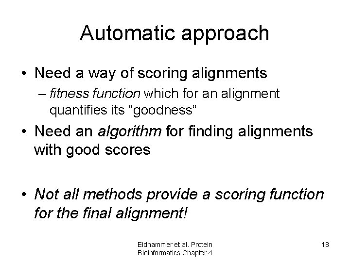 Automatic approach • Need a way of scoring alignments – fitness function which for Automatic approach • Need a way of scoring alignments – fitness function which for