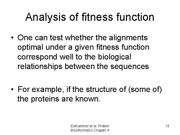 Analysis of fitness function • One can test whether the alignments optimal under a Analysis of fitness function • One can test whether the alignments optimal under a