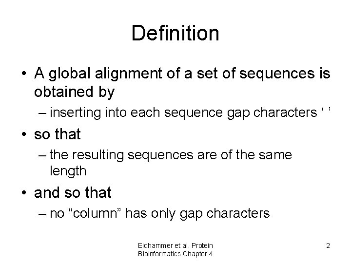 Definition • A global alignment of a set of sequences is obtained by – Definition • A global alignment of a set of sequences is obtained by –