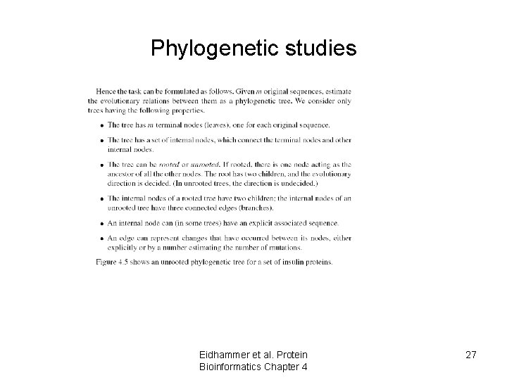 Phylogenetic studies Eidhammer et al. Protein Bioinformatics Chapter 4 27 Phylogenetic studies Eidhammer et al. Protein Bioinformatics Chapter 4 27