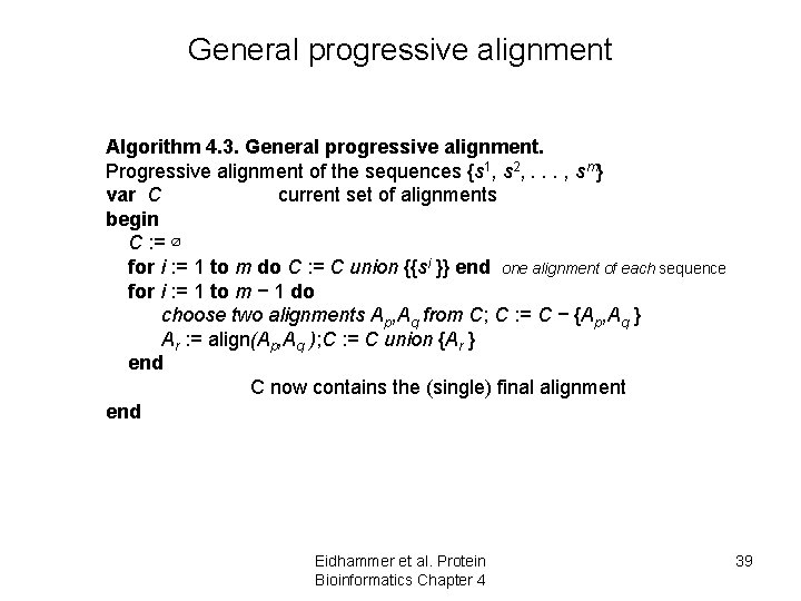 General progressive alignment Algorithm 4. 3. General progressive alignment. Progressive alignment of the sequences General progressive alignment Algorithm 4. 3. General progressive alignment. Progressive alignment of the sequences