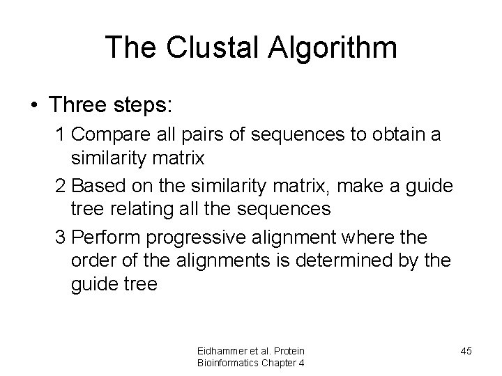 The Clustal Algorithm • Three steps: 1 Compare all pairs of sequences to obtain The Clustal Algorithm • Three steps: 1 Compare all pairs of sequences to obtain