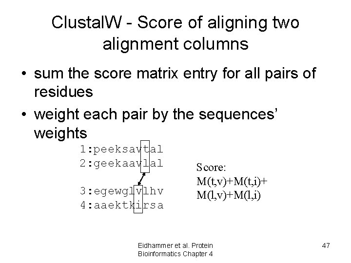 Clustal. W - Score of aligning two alignment columns • sum the score matrix Clustal. W - Score of aligning two alignment columns • sum the score matrix