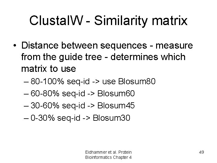 Clustal. W - Similarity matrix • Distance between sequences - measure from the guide Clustal. W - Similarity matrix • Distance between sequences - measure from the guide