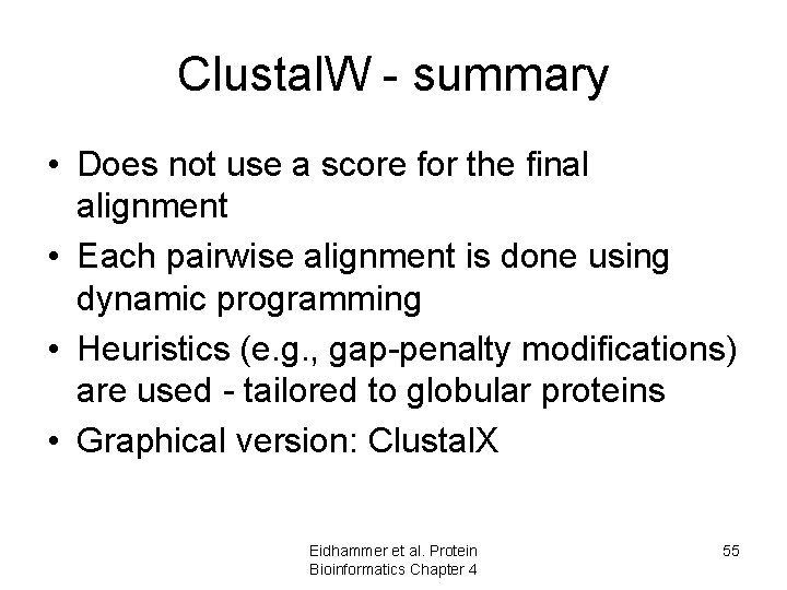 Clustal. W - summary • Does not use a score for the final alignment Clustal. W - summary • Does not use a score for the final alignment