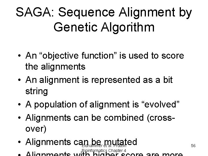 SAGA: Sequence Alignment by Genetic Algorithm • An “objective function” is used to score SAGA: Sequence Alignment by Genetic Algorithm • An “objective function” is used to score