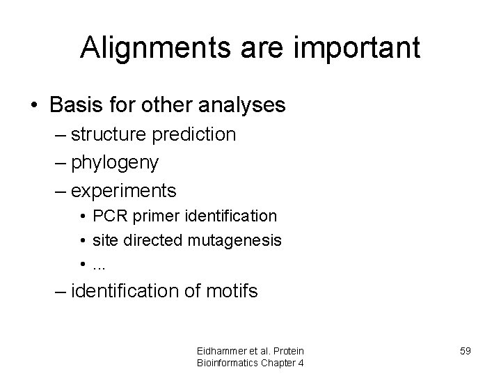 Alignments are important • Basis for other analyses – structure prediction – phylogeny – Alignments are important • Basis for other analyses – structure prediction – phylogeny –