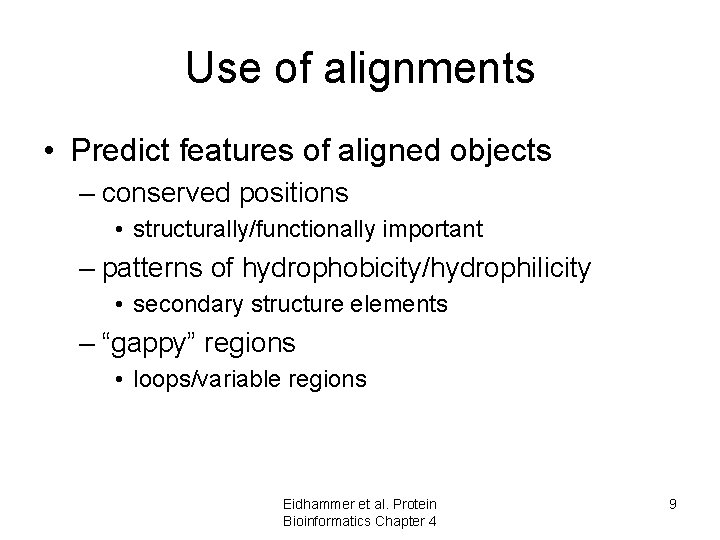 Use of alignments • Predict features of aligned objects – conserved positions • structurally/functionally Use of alignments • Predict features of aligned objects – conserved positions • structurally/functionally