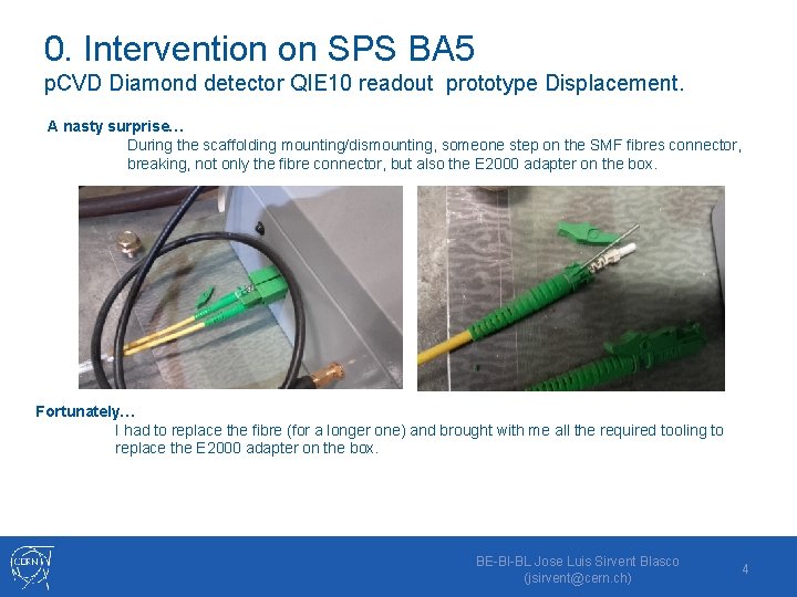 0. Intervention on SPS BA 5 p. CVD Diamond detector QIE 10 readout prototype
