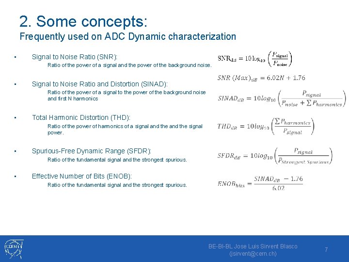2. Some concepts: Frequently used on ADC Dynamic characterization • Signal to Noise Ratio