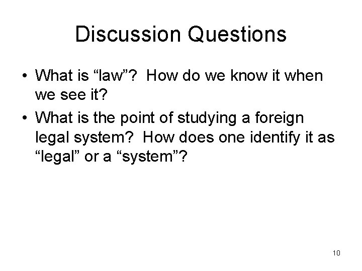 Discussion Questions • What is “law”? How do we know it when we see