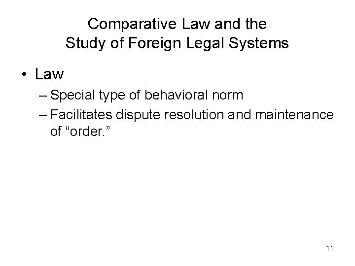 Comparative Law and the Study of Foreign Legal Systems • Law – Special type