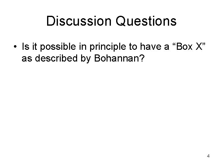 Discussion Questions • Is it possible in principle to have a “Box X” as