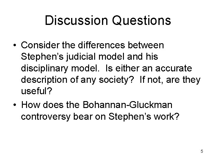 Discussion Questions • Consider the differences between Stephen’s judicial model and his disciplinary model.
