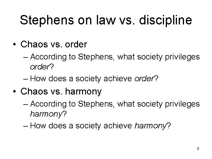 Stephens on law vs. discipline • Chaos vs. order – According to Stephens, what