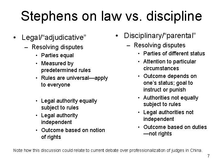Stephens on law vs. discipline • Legal/“adjudicative” – Resolving disputes • Parties equal •