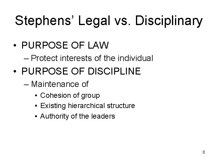 Stephens’ Legal vs. Disciplinary • PURPOSE OF LAW – Protect interests of the individual