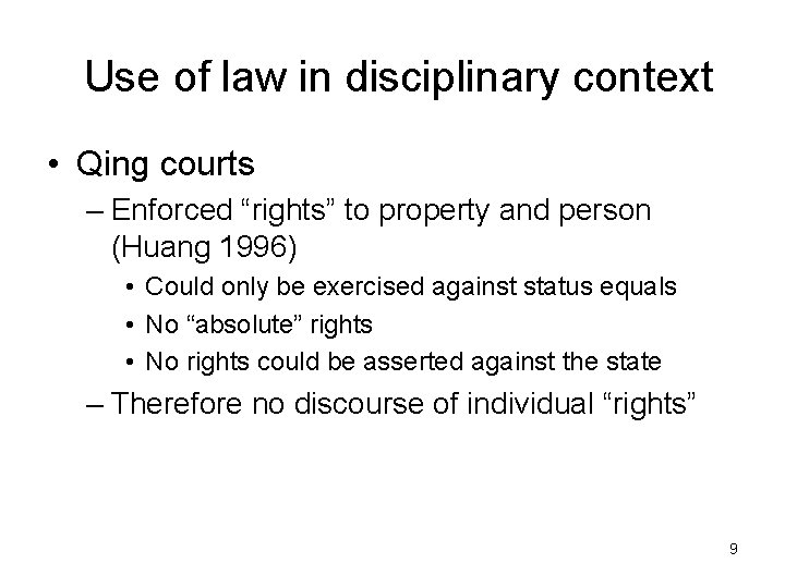 Use of law in disciplinary context • Qing courts – Enforced “rights” to property